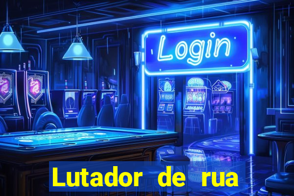 Lutador de rua filme completo dublado mega filmes